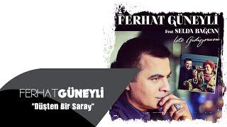 FERHAT GÜNEYLİ  DÜŞTEN BİR SARAY [upl. by Thorman463]