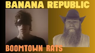 The Boomtown Rats  Banana Republic 1980 reaction commentary [upl. by Dnomder]