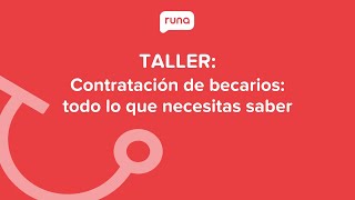 Taller Contratratación de becarios todo lo que necesitas saber  Runahrcom [upl. by Ambie]