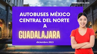 Autobuses de México Central del Norte a Guadalajara  dic 2023 [upl. by Nomis225]