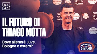 DOVE allenerà THIAGO MOTTA nella prossima stagione  Tutti Bravi dal Divano  DAZN [upl. by Ojiram492]