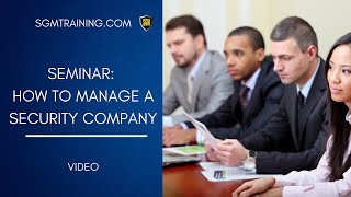 How to Manage a Security Guard Company  Video Seminar  sgmtrainingcom [upl. by Lered]