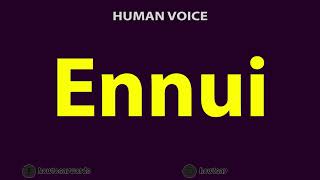 How To Pronounce Ennui [upl. by Adnouqal]