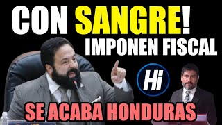 EL FIN de Honduras LIBRE logra IMPONER FISCAL  Resumen de Todo El V3rgue0 y Mas [upl. by Marr]