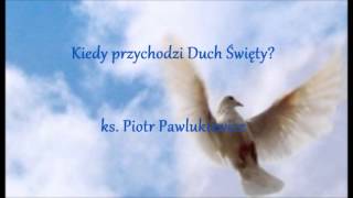 Kiedy przychodzi Duch Święty  ks Piotr Pawlukiewicz audio [upl. by Ealasaid]