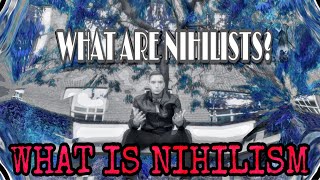 What Is Nihilism  What Are Nihilists Series [upl. by Hamal376]