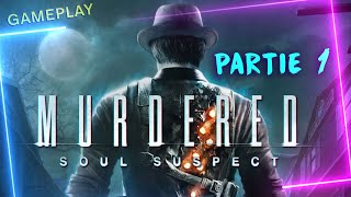 👮‍♂️👻 Murdered  Soul Suspect ≡ PARTIE 1 FR [upl. by Senskell]