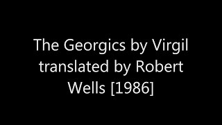 The Georgics by Virgil translated by Robert Wells 1986 [upl. by Nancie]