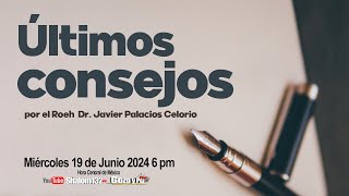 ÚLTIMOS CONSEJOS por el Roeh Dr Javier Palacios Celorio 🔴EN VIVO [upl. by Annaid]