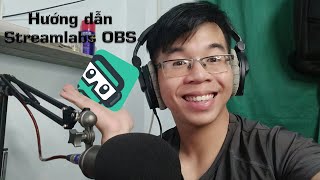 Hướng Dẫn Tải Cài Đặt Và Cấu Hình Streamlabs OBS Đơn Giản Hiệu Quả [upl. by Corrinne345]