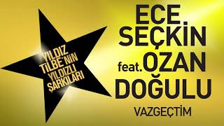 Ece Seçkin feat Ozan Doğulu  Vazgeçtim Yıldız Tilbenin Yıldızlı Şarkıları [upl. by Eemla211]