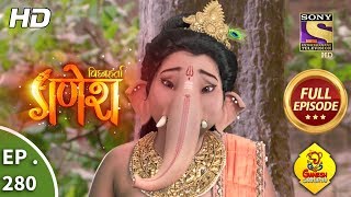 Vighnaharta Ganesh  Ep 280  Full Episode  17th September 2018 [upl. by Aniram]