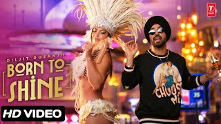 Diljit Dosanjh Born To Shine Official Music Video GOAT Ho pakki saddi ek aa pechhan patlo Ci [upl. by Veno351]