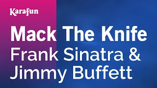 Mack the Knife  Frank Sinatra amp Jimmy Buffett  Karaoke Version  KaraFun [upl. by Allerie]