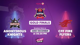 JFSC THE SUPER CUP GOLD FINALS  ANONYMOUS KNIGHTS VS CFF FIRE FLYERS [upl. by Ivan]