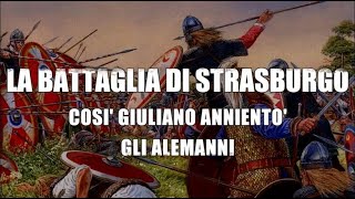 La battaglia di Strasburgo Quando Giuliano salvò limpero romano [upl. by Yhtomiht]