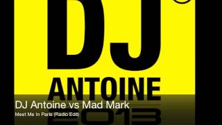 DJ Antoine vs Mad Mark  Meet Me In Paris Radio Edit [upl. by Ahsiam39]