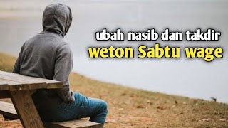 weton Sabtu Wage nasib dan takdirku nggak berubah [upl. by Delanos]