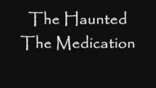 The Haunted  The Medication [upl. by Notgnilliw445]