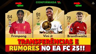 EA FC 25 NOVIDADES TRANSFERÊNCIAS CONFIRMADAS E RUMORES😱FRIMPONG JOÃO PEDRO VINI JR [upl. by Keele33]