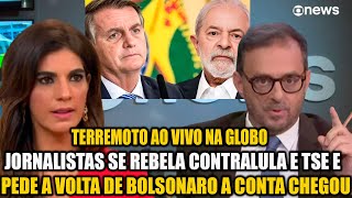 TERREMOTO AO VIVO NA GLOBO JORNALISTAS SE REBELA CONTRA LULA E TSE E PEDE A VOLTA DE BOLSONARO [upl. by Baily358]