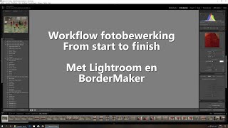 Workflow fotobewerking in Lightroom en BorderMaker Nederlands [upl. by Ellehcer]