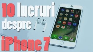 10 lucruri de stiut despre iPhone 7  In romana [upl. by Piderit529]