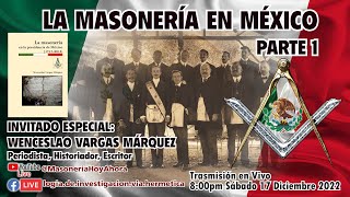 La Masonería en México Invitado Especial Wenceslao Vargas Márquez Periodista Historiador [upl. by Lerraj]