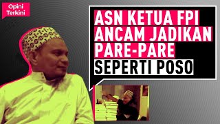 ASN KETUA FPI ANCAM JADIKAN PAREPARE SEPERTI POSO I Opini Terkini [upl. by Dragelin]