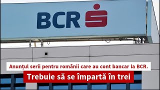 Anunțul serii pentru românii care au cont bancar la BCR Trebuie să se împartă în trei [upl. by Vyner188]