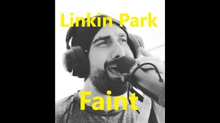 Linkin Park  Faint Vocal Cover [upl. by Wane]