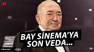 BAY SİNEMA… TÜRKER İNANOĞLU’NA SON VEDA [upl. by Jaquith]