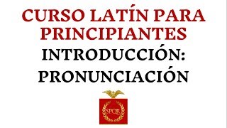 INTRODUCCIÓN PRONUNCIACIÓN BÁSICA DEL LATÍN [upl. by Atkins468]