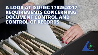 A Look at ISOIEC 170252017  Requirements Concerning Document Control and Control of Records [upl. by Blainey]