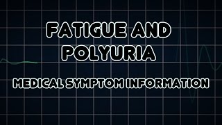 Fatigue and Polyuria Medical Symptom [upl. by Reniar656]