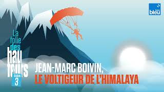 JeanMarc Boivin le voltigeur de l’Himalaya  La folie des hauteurs saison 3 [upl. by Lolita]