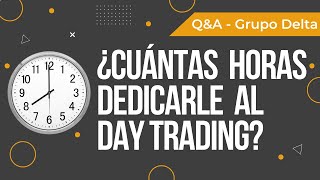 ¿Cuántas horas dedicarle al Day Trading [upl. by Parsaye]