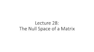 Linear Algebra  Lecture 28  Null Space of a Matrix [upl. by Ynnub408]