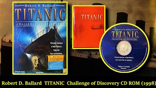 Robert D Ballard TITANIC  Challenge of Discovery Interactive CD ROM 1998 [upl. by Savanna]