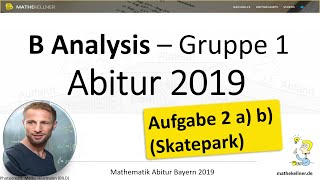 1080p Mathe Abitur Bayern 2019 Analysis Teil B  Gruppe 1 Aufgabe 2 a b Skatepark  die Lösung [upl. by Anihsit]