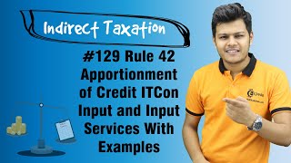 Rule 42 Apportionment of Credit ITCon Input and Input Services With Examples  Input Tax Credit [upl. by Abdul]