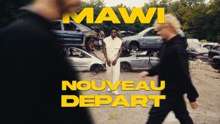 MAWI  Nouveau départ Clip Officiel [upl. by Ardnuat]