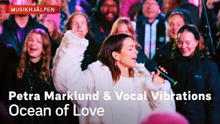 Petra Marklund amp Vocal Vibrations  Ocean of Love  Musikhjälpen 2023 [upl. by Brandes]