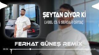 LVBEL C5 amp Serdar Ortaç  Şeytan Diyor Ki Yanaş Şuna  Ferhat Güneş Remix   Submarina [upl. by Latoye]