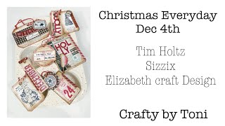 CHRISTMAS Everyday December 4th………SIZZIX ELIZABETH CRAFT DESIGN amp TIM HOLTZ Products… [upl. by Howund201]