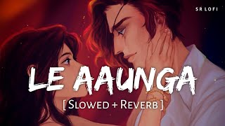 Le Aaunga Slowed  Reverb  Arijit Singh  Satyaprem Ki Katha  SR Lofi [upl. by Anuait]