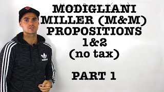 FIN 401  ModiglianiMiller MampM Proposition 1 and 2 no tax  Part 1 [upl. by Guss]