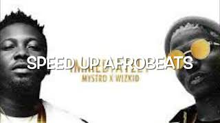 Immediately  Mystro ft Wizkid Speed Up Afrobeats [upl. by Brittany]