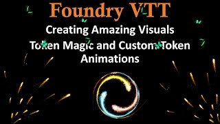 Foundry VTT Creating Amazing Visuals Token Magic and Custom Animations [upl. by Melliw387]