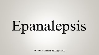 How To Say Epanalepsis [upl. by Liagaba505]